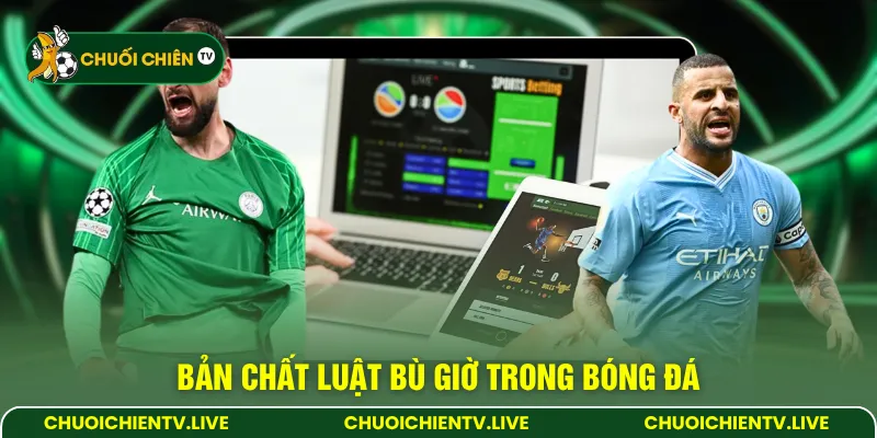 Bản chất luật bù giờ trong bóng đá