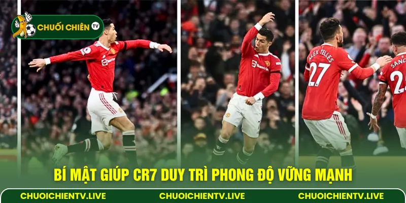 Bí mật giúp CR7 duy trì phong độ vững mạnh
