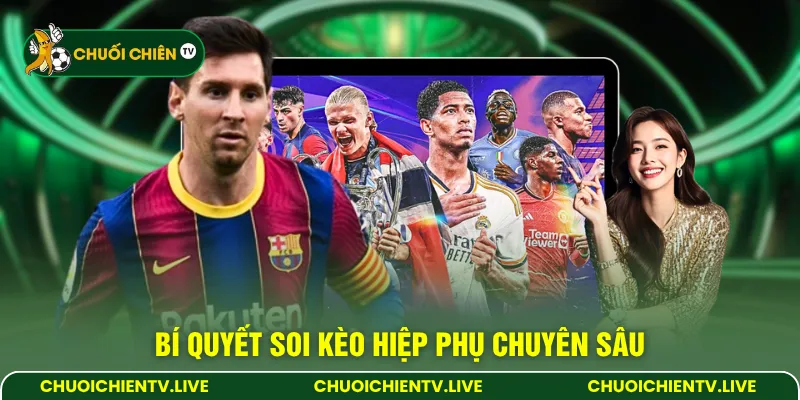 Bí quyết soi kèo hiệp phụ chuyên sâu