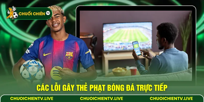 Các lỗi gây thẻ phạt bóng đá trực tiếp