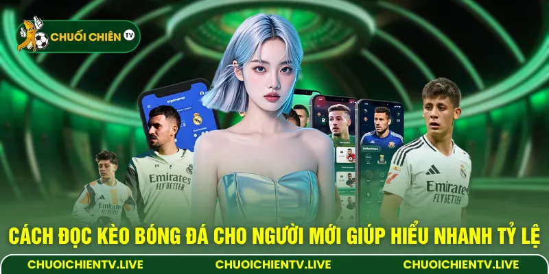 Cách đọc kèo bóng đá cho người mới giúp hiểu nhanh tỷ lệ