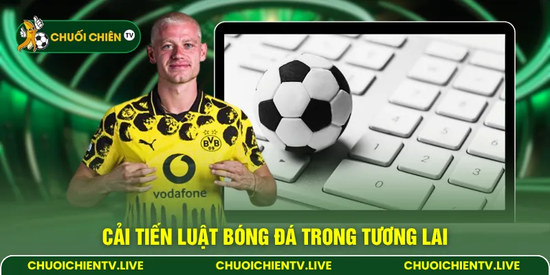 Cải tiến luật bóng đá trong tương lai