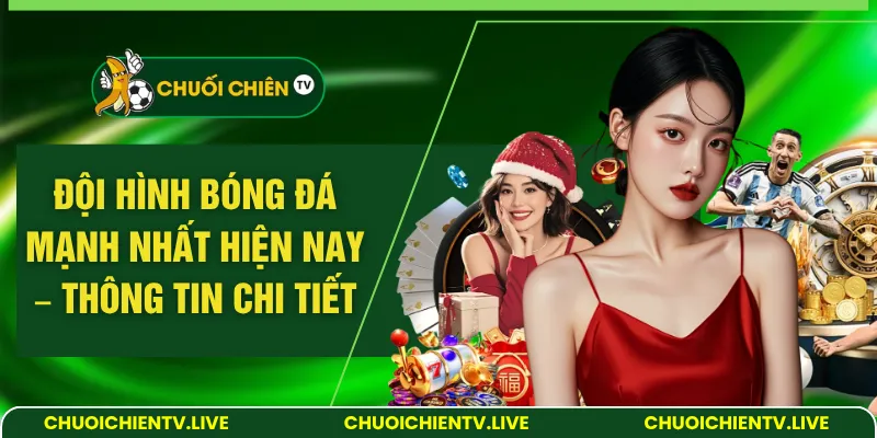 đội hình bóng đá mạnh nhất hiện nay