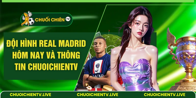 đội hình Real Madrid hôm nay