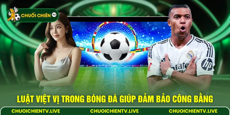 Luật việt vị trong bóng đá giúp đảm bảo công bằng 