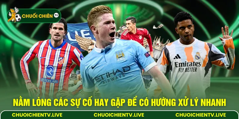 Nằm lòng các sự cố hay gặp để có hướng xử lý nhanh