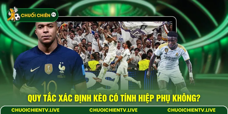 Quy tắc xác định kèo có tính hiệp phụ không?