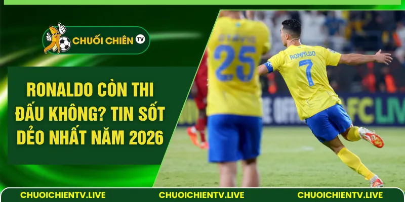 Ronaldo còn thi đấu không