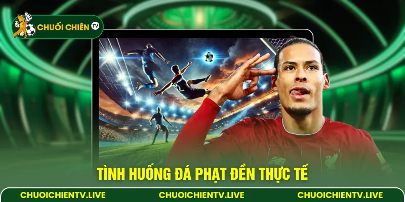 Tình huống đá phạt đền thực tế