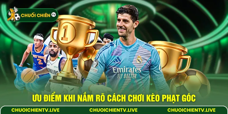 Ưu điểm khi nắm rõ cách chơi kèo phạt góc