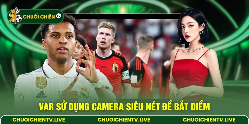 VAR sử dụng camera siêu nét để bắt điểm
