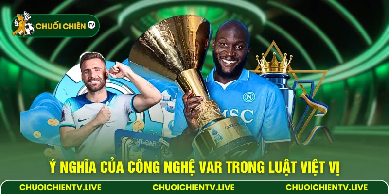 Ý nghĩa của công nghệ VAR trong luật việt vị